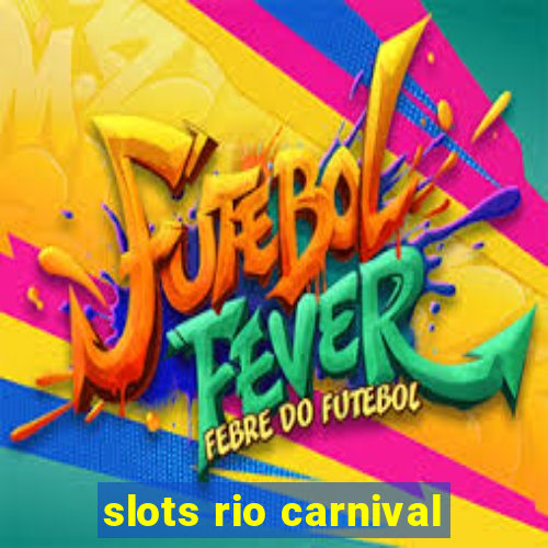 slots rio carnival